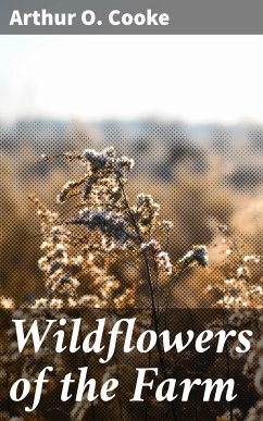 Wildflowers of the Farm (eBook, ePUB) - Cooke, Arthur O.