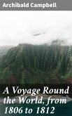 A Voyage Round the World, from 1806 to 1812 (eBook, ePUB)