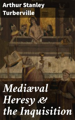 Mediæval Heresy & the Inquisition (eBook, ePUB) - Turberville, Arthur Stanley