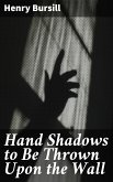 Hand Shadows to Be Thrown Upon the Wall (eBook, ePUB)