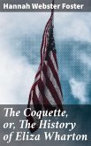 The Coquette, or, The History of Eliza Wharton (eBook, ePUB)