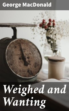Weighed and Wanting (eBook, ePUB) - Macdonald, George