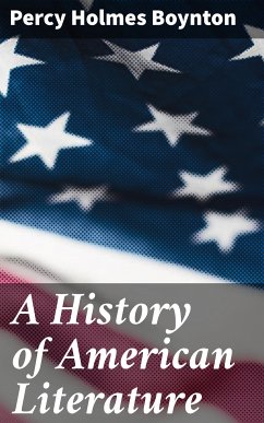 A History of American Literature (eBook, ePUB) - Boynton, Percy Holmes