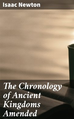 The Chronology of Ancient Kingdoms Amended (eBook, ePUB) - Newton, Isaac