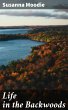 Life in the Backwoods (eBook, ePUB) - Bild 1