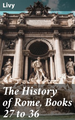 The History of Rome, Books 27 to 36 (eBook, ePUB) - Livy