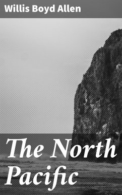 The North Pacific (eBook, ePUB) - Allen, Willis Boyd