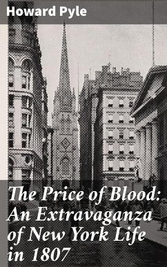 The Price of Blood: An Extravaganza of New York Life in 1807 (eBook, ePUB) - Pyle, Howard