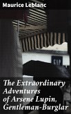 The Extraordinary Adventures of Arsene Lupin, Gentleman-Burglar (eBook, ePUB)
