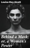 Behind a Mask; or, a Woman's Power (eBook, ePUB)