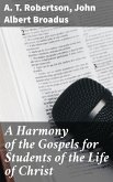 A Harmony of the Gospels for Students of the Life of Christ (eBook, ePUB)
