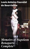 Memoirs of Napoleon Bonaparte - Complete (eBook, ePUB)