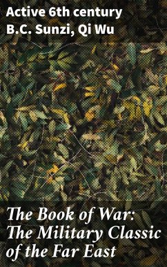 The Book of War: The Military Classic of the Far East (eBook, ePUB) - Sunzi, active th century B. C.; Wu, Qi