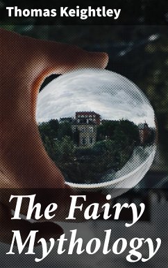 The Fairy Mythology (eBook, ePUB) - Keightley, Thomas