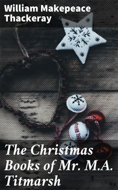 The Christmas Books of Mr. M.A. Titmarsh (eBook, ePUB) - Thackeray, William Makepeace