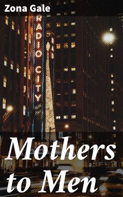 Mothers to Men (eBook, ePUB) - Gale, Zona