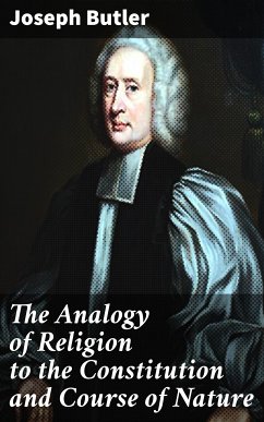 The Analogy of Religion to the Constitution and Course of Nature (eBook, ePUB) - Butler, Joseph