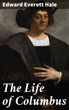 The Life of Columbus (eBook, ePUB) - Hale, Edward Everett