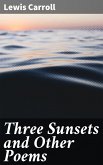 Three Sunsets and Other Poems (eBook, ePUB)