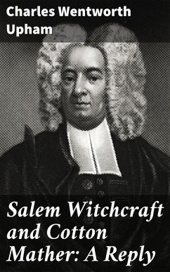 Salem Witchcraft and Cotton Mather: A Reply (eBook, ePUB) - Upham, Charles Wentworth