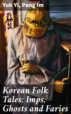 Korean Folk Tales: Imps, Ghosts and Faries (eBook, ePUB) - Yi, Yuk; Im, Pang