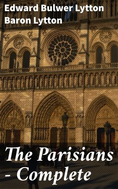 The Parisians — Complete (eBook, ePUB) - Lytton, Edward Bulwer Lytton, Baron