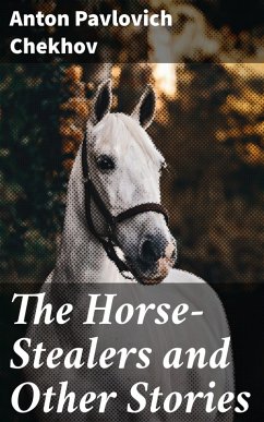 The Horse-Stealers and Other Stories (eBook, ePUB) - Chekhov, Anton Pavlovich