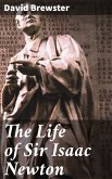 The Life of Sir Isaac Newton (eBook, ePUB)