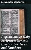 Expositions of Holy Scripture: Genesis, Exodus, Leviticus and Numbers (eBook, ePUB)