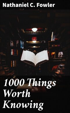 1000 Things Worth Knowing (eBook, ePUB) - Fowler, Nathaniel C.