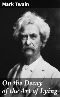 On the Decay of the Art of Lying (eBook, ePUB) - Twain, Mark