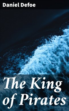 The King of Pirates (eBook, ePUB) - Defoe, Daniel