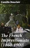 The French Impressionists (1860-1900) (eBook, ePUB)