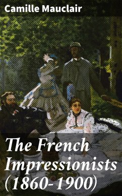 The French Impressionists (1860-1900) (eBook, ePUB) - Mauclair, Camille