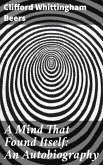 A Mind That Found Itself: An Autobiography (eBook, ePUB)
