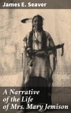 A Narrative of the Life of Mrs. Mary Jemison (eBook, ePUB)