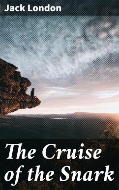 The Cruise of the Snark (eBook, ePUB) - London, Jack