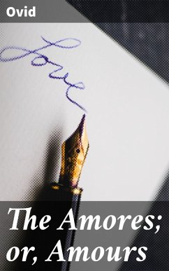 The Amores; or, Amours (eBook, ePUB) - Ovid