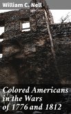 Colored Americans in the Wars of 1776 and 1812 (eBook, ePUB)