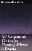 Nil Darpan; or, The Indigo Planting Mirror, A Drama (eBook, ePUB)