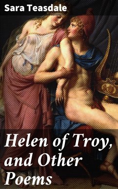 Helen of Troy, and Other Poems (eBook, ePUB) - Teasdale, Sara