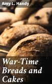 War-Time Breads and Cakes (eBook, ePUB)