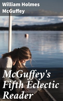 McGuffey's Fifth Eclectic Reader (eBook, ePUB) - McGuffey, William Holmes