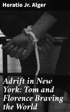 Adrift in New York: Tom and Florence Braving the World (eBook, ePUB) - Alger, Horatio