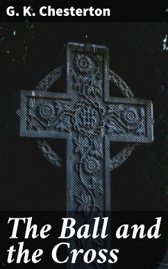 The Ball and the Cross (eBook, ePUB) - Chesterton, G. K.