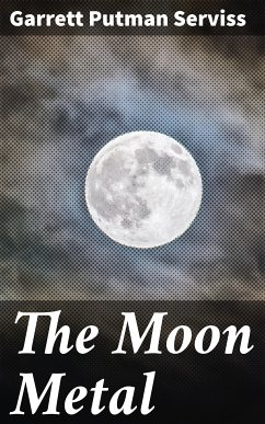 The Moon Metal (eBook, ePUB) - Serviss, Garrett Putman