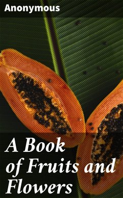 A Book of Fruits and Flowers (eBook, ePUB) - Anonymous