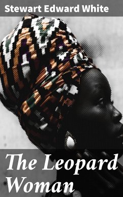 The Leopard Woman (eBook, ePUB) - White, Stewart Edward