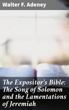 The Expositor's Bible: The Song of Solomon and the Lamentations of Jeremiah (eBook, ePUB) - Adeney, Walter F.