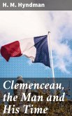 Clemenceau, the Man and His Time (eBook, ePUB)